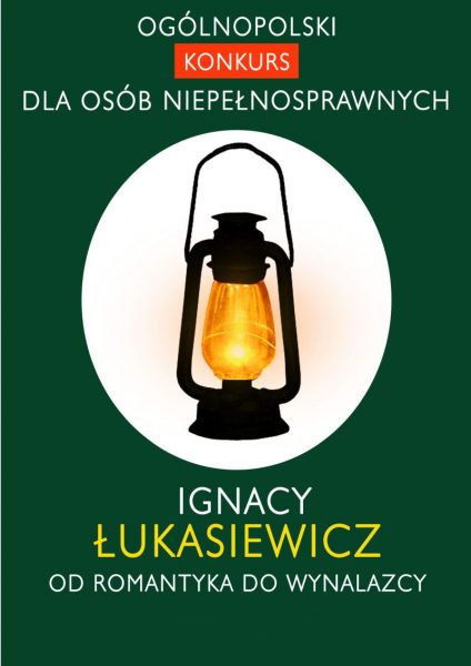 Plakat Ogólnopolskiego konkursu dla osób niepełnosprawnych. Na zielonym tle umieszczona grafka z lampą naftową. Na plakacie znajduje się tekst z nazwą konkursu oraz dopiskiem 