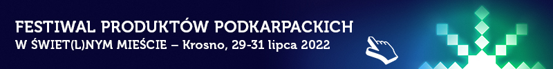 Festiwal Produktów Podkarpackich, Krosno 29-31 lipca 2022