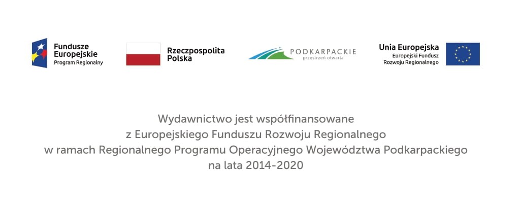 Pasek z logotypami oraz napisem: Wydawnictwo jest współfinansowane z Europejskiego Funduszu Rozwoju Regionalnego w ramach Regionalnego Programu Operacyjnego Województwa Podkarpackiego na lata 2014-2020